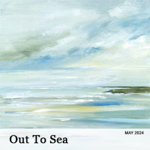 May 2024 - Out to Sea